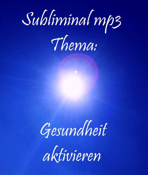 Subliminal Gesundheit aktivieren